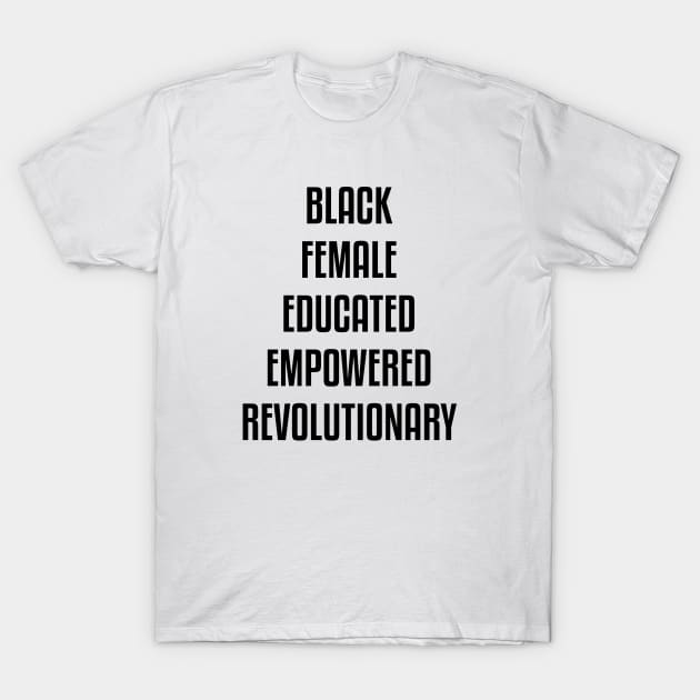 Black Female Educated Empowered Revolutionary. African American Black Pride Shirts Hoodies and gifts T-Shirt by UrbanLifeApparel